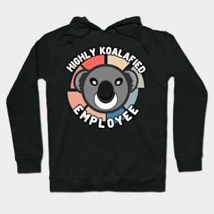 Koala Bear Cool Highly Koalafied Employee Hoodie